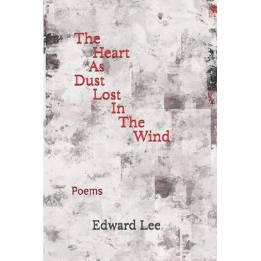 The Heart As Dust Lost In The Wind: Poems