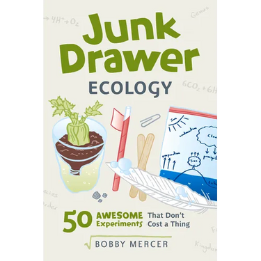Junk Drawer Ecology: 50 Awesome Experiments That Don't Cost a Thing Volume 7