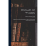 Diseases of Women: A Manual of Gynecology Designed for the use of Osteopathic Students and Practitioners