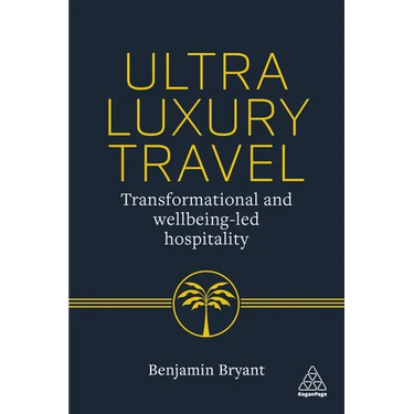 Ultra-Luxury Travel: Transformational and Wellbeing-Led Hospitality