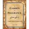 The Garden of Fragrance: A Complete Translation of the Bustan of Saadi (Bilingual)