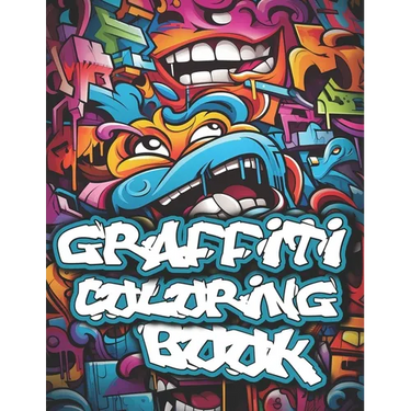 Graffiti Coloring Book: 50+ Graffiti Street Art Coloring Pages for Teens and Adults
