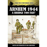 Arnhem 1944 - A Bridge Too Far?