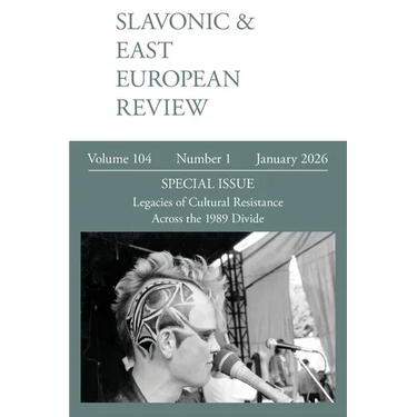 Slavonic & East European Review (104.1) 2026: Legacies of Cultural Resistance Across the 1989 Divide