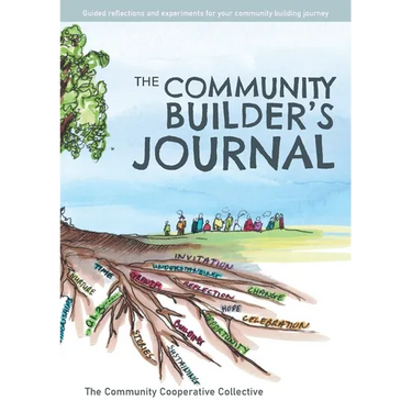 The Community Builder's Journal: Guided Reflections and Experiments for Your Community Building Journey