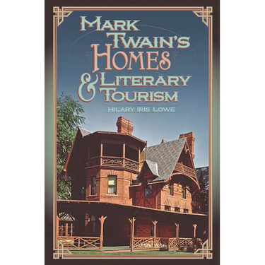 Mark Twain's Homes and Literary Tourism: Volume 1