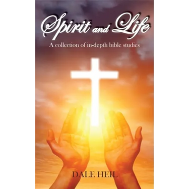 Spirit and Life: A collection of in-depth bible studies