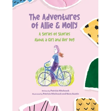 The Adventures of Allie & Molly A series of Stories about a Girl and her Dog