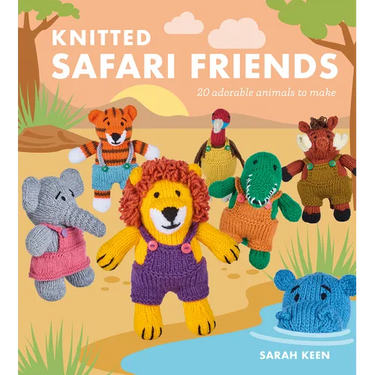 Knitted Safari Friends: 20 Adorable Animals to Make