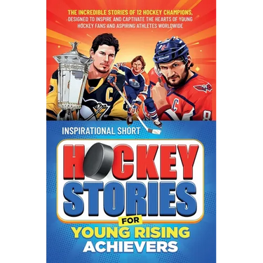 Inspirational Short Hockey Stories for Young Rising Achievers