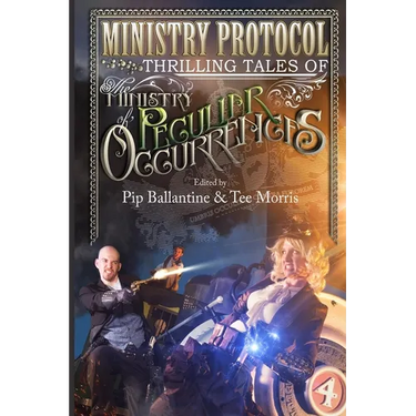 Ministry Protocol: Thrilling Tales of the Ministry of Peculiar Occurrences