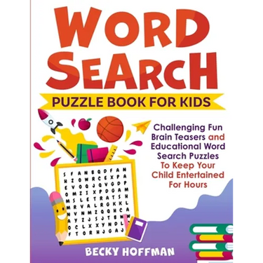 Word Search Puzzle Book For Kids: Challenging Fun Brain Teasers and Educational Word Search Puzzles To Keep Your Child Entertained For Hours