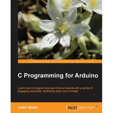 C Programming for Arduino: Building your own electronic devices is fascinating fun and this book helps you enter the world of autonomous but connected