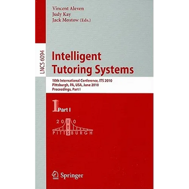 Intelligent Tutoring Systems: 10th International Conference, Its 2010, Pittsburgh, Pa, Usa, June 14-18, 2010, Proceedings, Part I