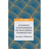 Academic Conferences as Neoliberal Commodities