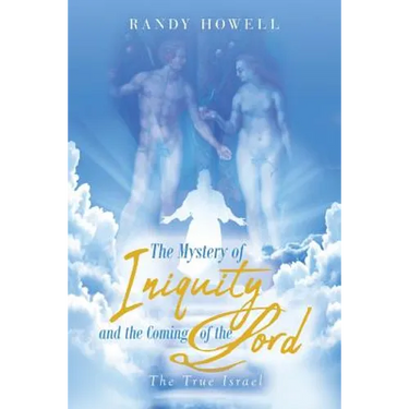 The Mystery of Iniquity and the Coming of the Lord: The True Israel
