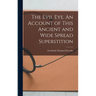 The Evil eye. An Account of This Ancient and Wide Spread Superstition