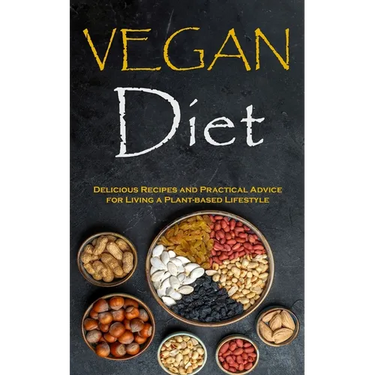 Vegan Diet: Delicious Recipes and Practical Advice for Living a Plant-based Lifestyle