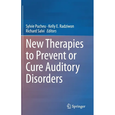New Therapies to Prevent or Cure Auditory Disorders
