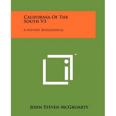 California of the South V3: A History, Biographical