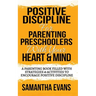 Positive Discipline for Parenting Preschoolers with Your Heart & Mind: A Parenting Book Filled With Strategies & Activities To Encourage Positive Disc