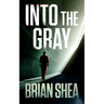 Into the Gray