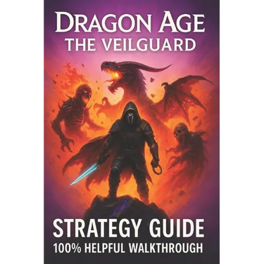 Dragon Age: The Veilguard Complete Game Guide: Ultimate Walkthrough and Strategy (100% Helpful )