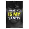 W.I.M.S Writing Is My Sanity