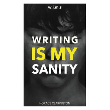 W.I.M.S Writing Is My Sanity