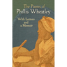 The Poems of Phillis Wheatley: With Letters and a Memoir