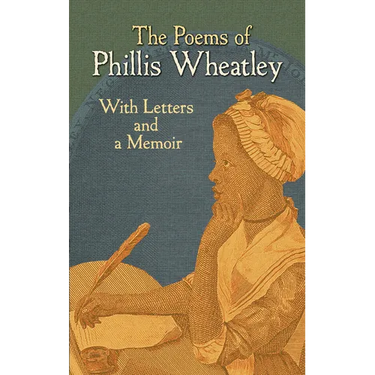 The Poems of Phillis Wheatley: With Letters and a Memoir