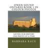 Owen Sound Ontario Book 1 in Colour Photos: Saving Our History One Photo at a Time