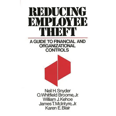Reducing Employee Theft: A Guide to Financial and Organizational Controls