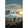 The Day the Dam Burst: Innocence - Confusion - Pain - Trauma - Relief