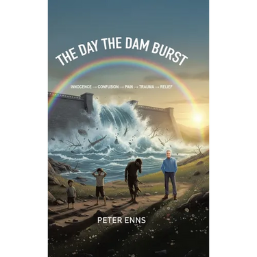 The Day the Dam Burst: Innocence - Confusion - Pain - Trauma - Relief
