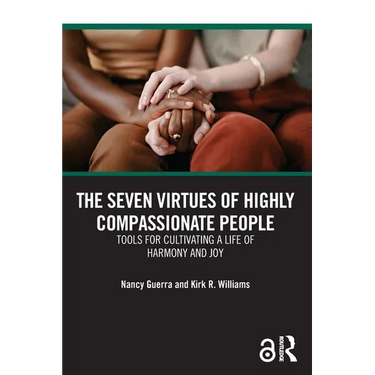 The Seven Virtues of Highly Compassionate People: Tools for Cultivating a Life of Harmony and Joy