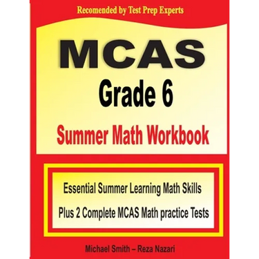 MCAS Grade 6 Summer Math Workbook: Essential Summer Learning Math Skills plus Two Complete MCAS Math Practice Tests