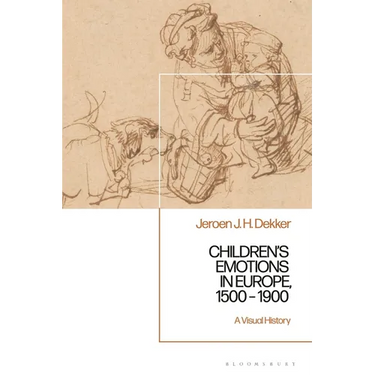 Children's Emotions in Europe, 1500 - 1900: A Visual History