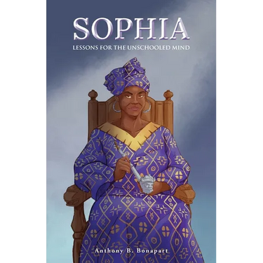 Sophia: Lessons for the Unschooled Mind