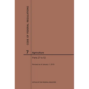 Code of Federal Regulations Title 7, Agriculture, Parts 27-52, 2019
