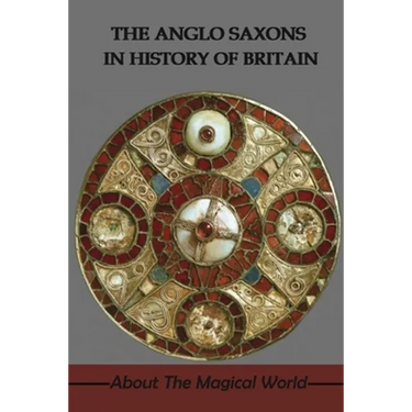 The Anglo Saxons In History Of Britain: About The Magical World: Were The Anglo-Saxons Vikings?