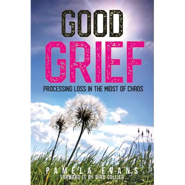Good Grief: Processing Loss in the Midst of Chaos