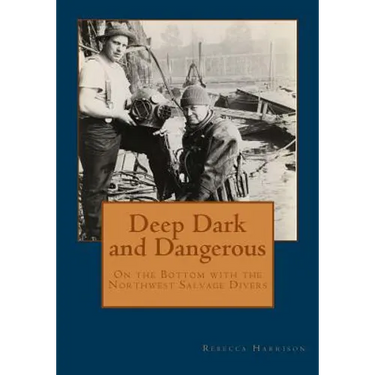 Deep, Dark and Dangerous: On the Bottom with the Northwest Salvage Divers