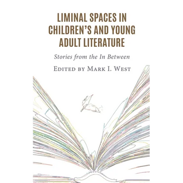 Liminal Spaces in Children's and Young Adult Literature: Stories from the In Between