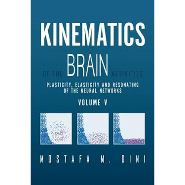Kinematics Of The Brain Activities Vol. V: Plasticity, Elasticity and Resonating of the Neural Networks