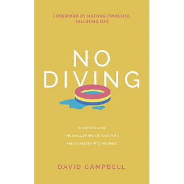 No Diving: 10 ways to avoid the shallow end of your faith and go deeper into the Bible