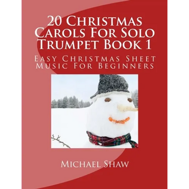 20 Christmas Carols For Solo Trumpet Book 1: Easy Christmas Sheet Music For Beginners