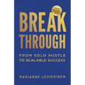 Breakthrough: From Solo Hustle to Scalable Success