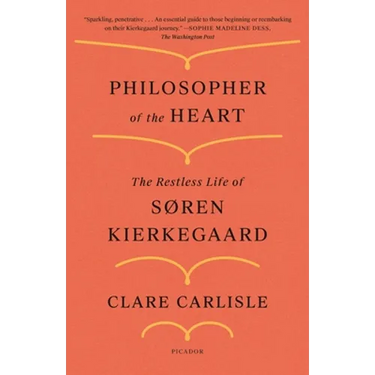 Philosopher of the Heart: The Restless Life of Søren Kierkegaard