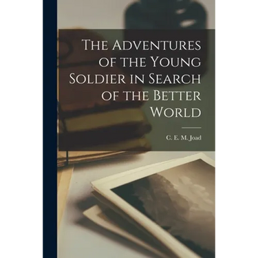 The Adventures of the Young Soldier in Search of the Better World